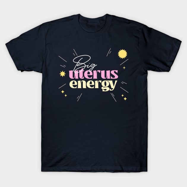 Big Uterus Energy / Feminist Typography Design T-Shirt by DankFutura